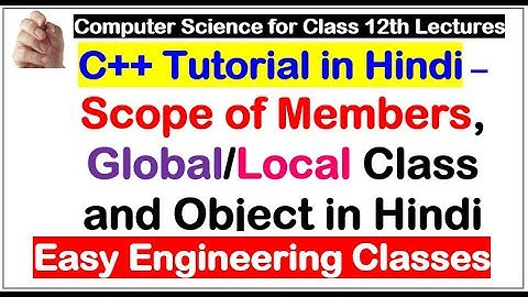 C++ Classes - Scope of Members, Global/Local Class and Object in Hindi