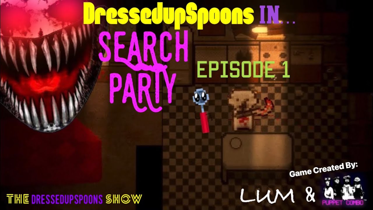 SEARCH PARTY Ep.1 - The DressedupSpoons Show