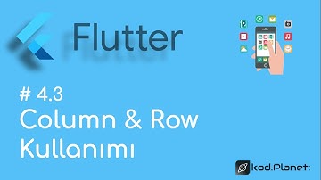 4.3 - Column ve Row Kullanımı - Sıfırdan Flutter ile Uygulama Geliştirme