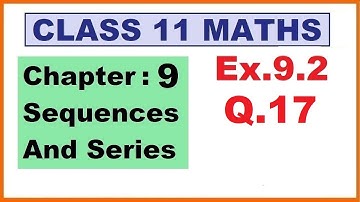 Maths 11 Ex 9.2 (Q.17) Ch:9 Sequences And Series | Ncert | Cbse.