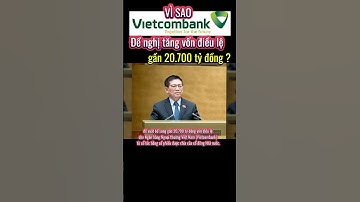 Vì sao Vietcombank đề nghị tăng vốn điều lệ ? #trending #vietcombank #viralvideo #news