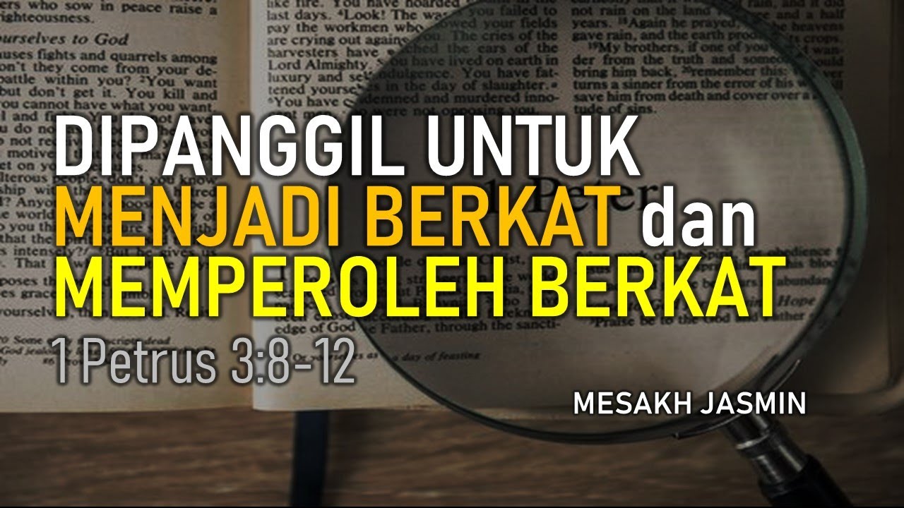 DIPANGGIL UNTUK MENJADI BERKAT DAN MEMPEROLEH BERKAT 1 PETRUS 3 8 12 dipanggil-untuk-menjadi-berkat-dan-memperoleh-berkat-1-petrus-3-8-12
