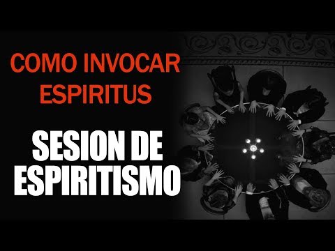 Video: Cómo Realizar Una Sesión Espiritista