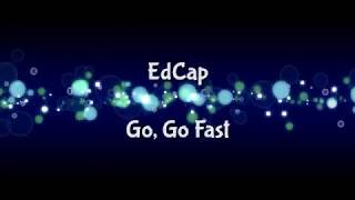 Go, Go Fast - EdCap