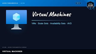 Azure Virtual Machines Explained | AZ-900 Ep.05