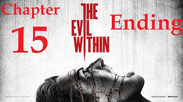 Evil Within Walkthrough Chapter 15 - An Evil Within - Part 3 & Ending [1080p HD]