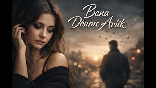Bana Dönme Artık - Modern Arabesk Slow Deep Sound Lab Tr