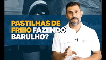 Porque a pastilha de freio fica fazendo barulho?