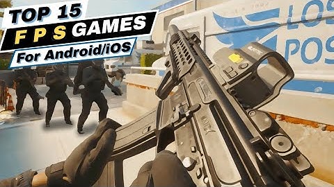 Top 15 Best FPS Games for Android 2024 (Offline/Online