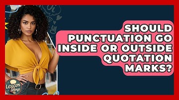 Should Punctuation Go Inside Or Outside Quotation Marks? - Lexicon Lounge