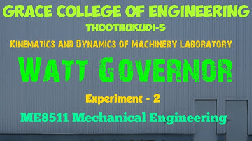 GRACE COE | MECHANICAL | ME8511 | KINEMATICS AND DYNAMICS OF MACHINERY LAB | EXPT-2 | WATT GOVERNOR