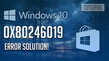 How to Fix Windows Store Error 0x80246019 in Windows 10/8 - [4 Solutions 2025