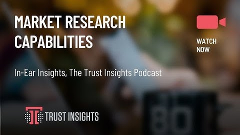 {PODCAST} In-Ear Insights: Market Research Capabilities