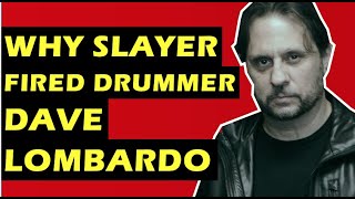 Slayer: Why Drummer Dave Lombardo Was Fired By The Band