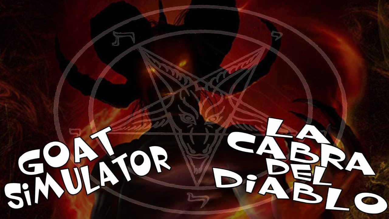 Goat Simulator [La cabra del DIABLO] en Español por Rlaky - YouTube