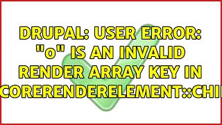 Drupal: User error: "0" is an invalid render array key in DrupalCoreRenderElement::children()
