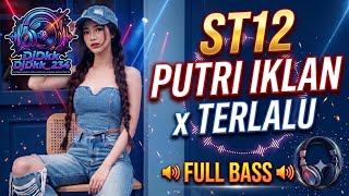 DJ PUTRI IKLAN x TERLALU - ST12 (FULL BASS REMIX) | DJ INDONESIA MIX #viral @DjDkk_234 