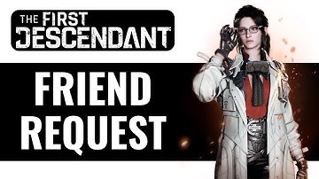 The First Descendant How To Send Friend Request - Full Guide (2024)