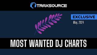Traxsource Most Wanted Dj Charts May 2024 Resimi