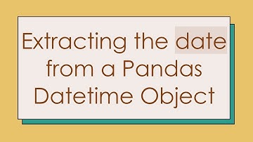 Extracting the date from a Pandas Datetime Object