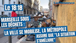 Marseille sous les déchets : la Ville se mobilise, la Métropole assure que 