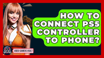 How To Connect PS5 Controller To Phone? - Video Gamers Vault
