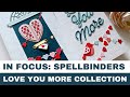 #105 In Focus: Spellbinders Love You More Collection