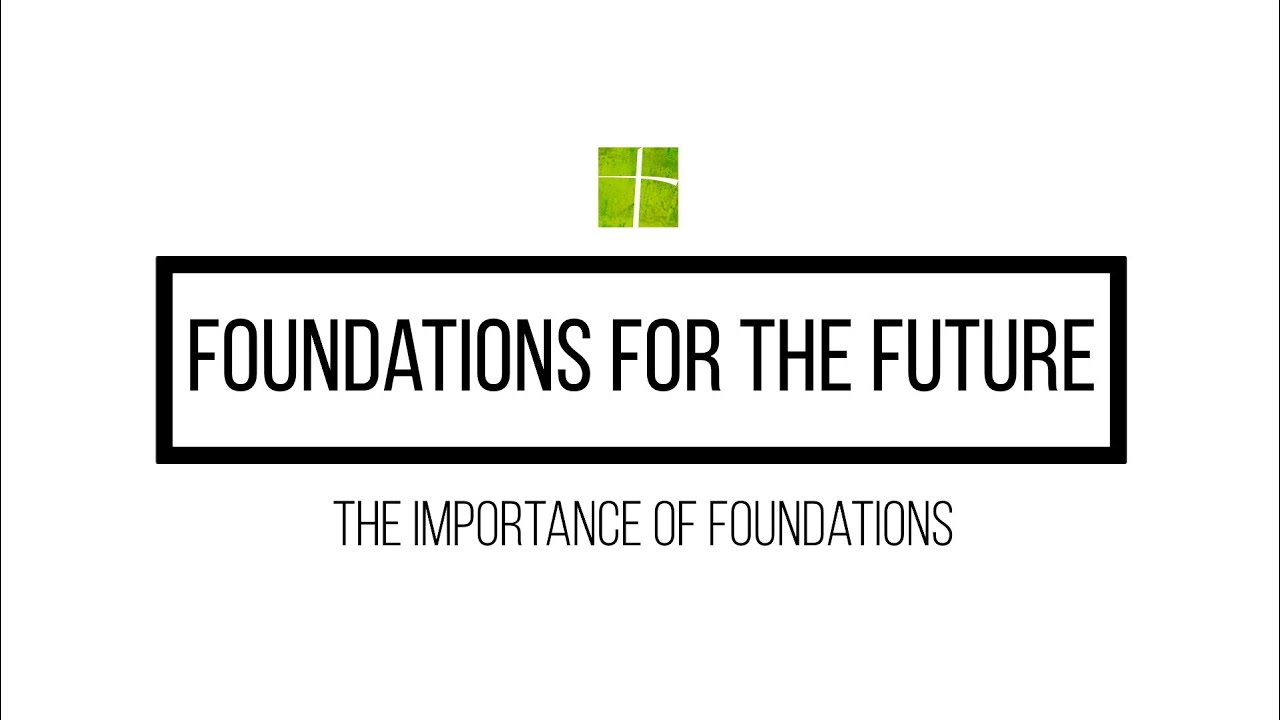 Foundations for the Future - the importance of foundations - YouTube