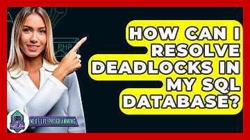 How Can I Resolve Deadlocks In My SQL Database? - Next LVL Programming