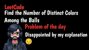 3160. Find the Number of Distinct Colors Among the Balls | Solution Explained