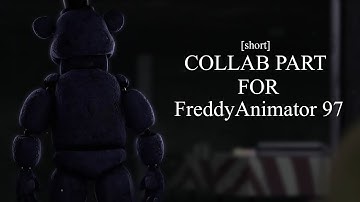 Short collab part for FreddyAnimator97 [FNAF/SFM]