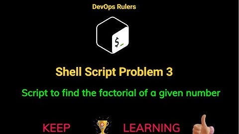 Shell Script 3: Script to find factorial of a number.