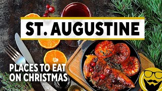 Places to Eat in St. Augustine on Christmas Eve and Christmas Day