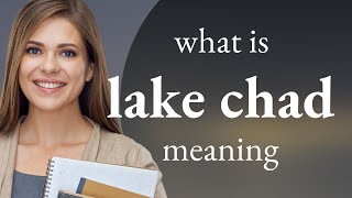Lake chad • meaning of LAKE CHAD