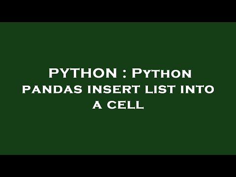 PYTHON : Python pandas insert list into a cell
