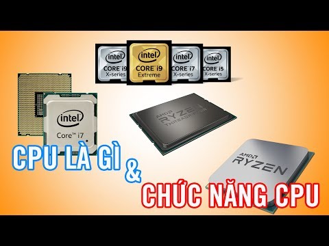 CPU là gì?  Chức năng của CPU là gì? Cách hoạt động của CPU như thế nào?