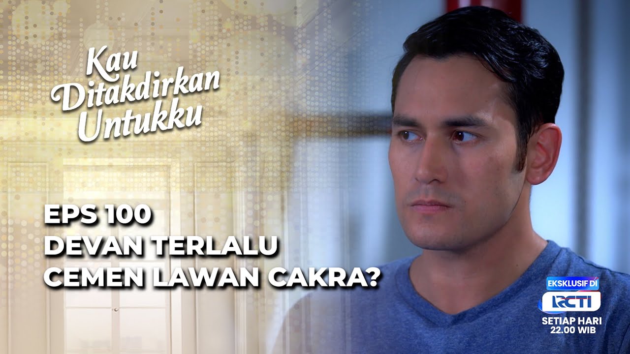 BAHAYAAA‼️ CAKRA BONGKAR RAHASIA PERNIKAHAN ALYA & DEVAN? - KAU DITAKDIRKAN UNTUKKU EPS 100