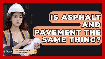 Is Asphalt And Pavement The Same Thing? - Civil Engineering Explained
