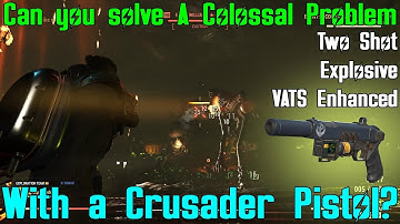Fallout 76: Can you solve A Colossal Problem with a Crusader Pistol