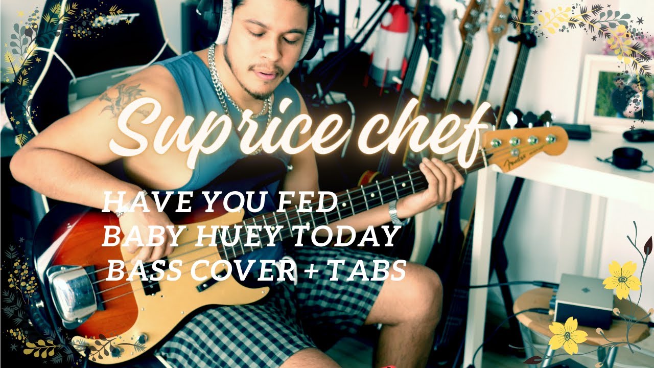 Surprise Chef - Have You Fed Baby Huey Today - Bass Cover/Tabs 