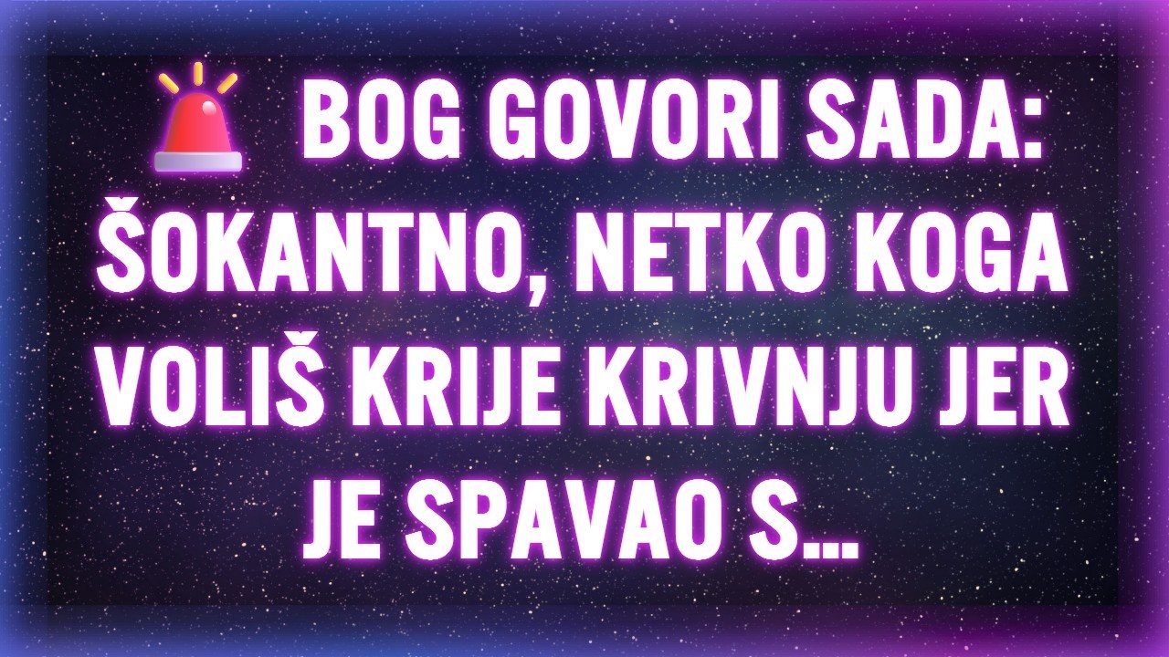 🚨 BOG GOVORI SADA: ŠOKANTNO, NETKO KOGA VOLIŠ KRIJE KRIVNJU JER JE SPAVAO S…