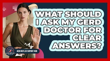 What Should I Ask My GERD Doctor For Clear Answers? - Acid Reflux Support Hub