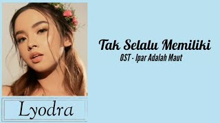 Tak Selalu Memiliki - Lyodra (ost. ipar adalah maut)