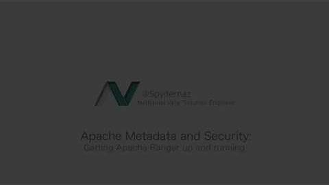 [AMS] Apache Metadata and Security: E1 - Getting Apache Ranger up and running