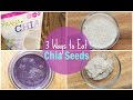 How to Eat Chia Seeds - 3 Ways! | Chia Seeds Benefits