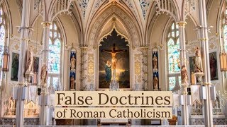 False Doctrines of the Roman Catholic Church
