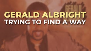 Gerald Albright - Trying To Find A Way (Official Audio)