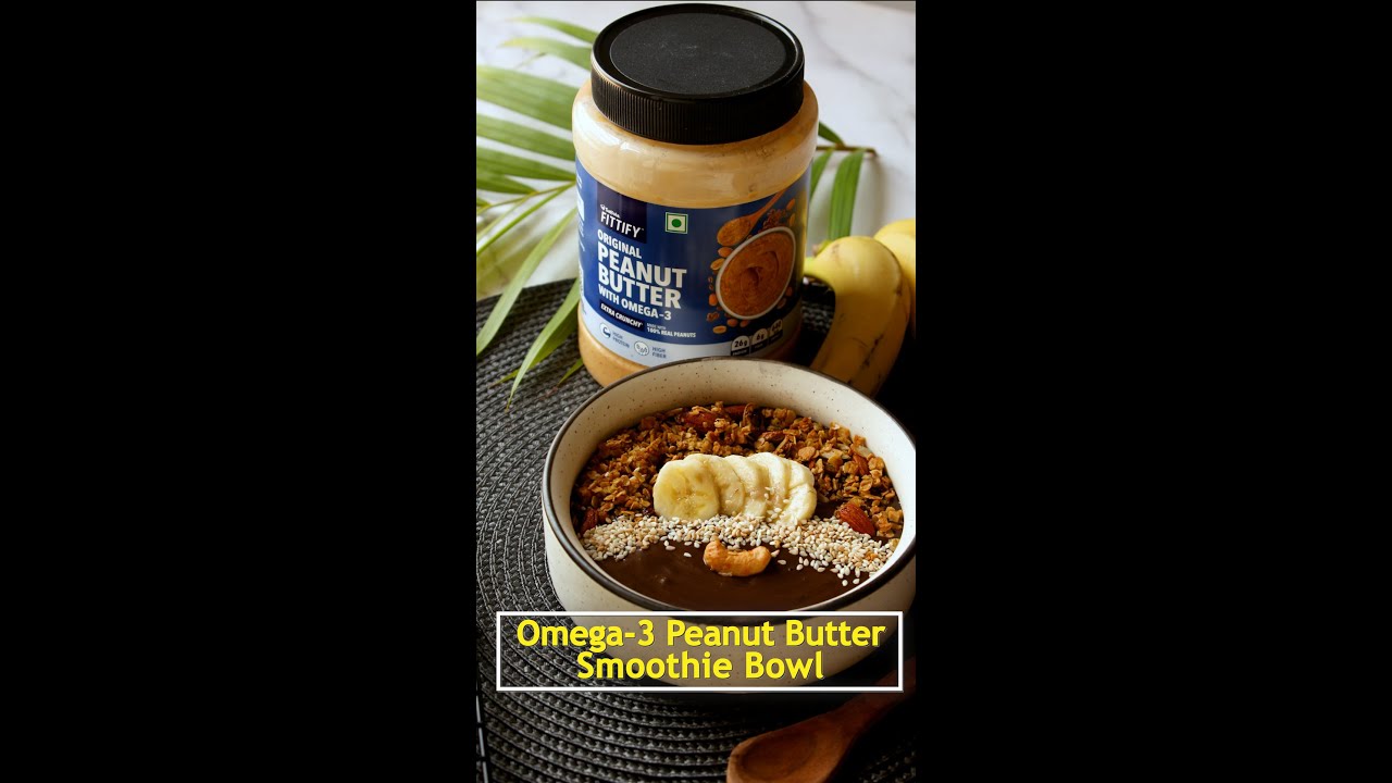 Omega-3 Peanut Butter Smoothie Bowl | Saffola Fittify