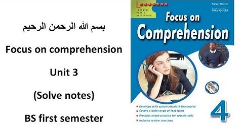 unit 3 focus on comprehension || solve notes of unit 3 focus on comprehension|| BS first semester||