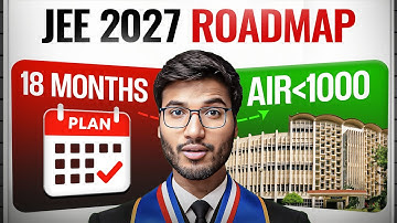 JEE 2027 : Crack IIT Bombay in 18 Months | Step By Step Guide!